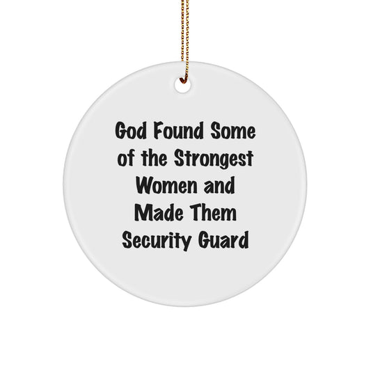 Funny Security Guard Gifts from Men for Security Guard Women - God Found Some Of The Strongest Women And Made Them Security Guard Circle Ornament Christmas Unique Gifts - Image 1
