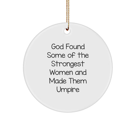 Umpire Gifts from Friends for Umpire, Funny Circle Ornament for Christmas, God Found Some Of The Strongest Women And Made Them Umpire - Image 1