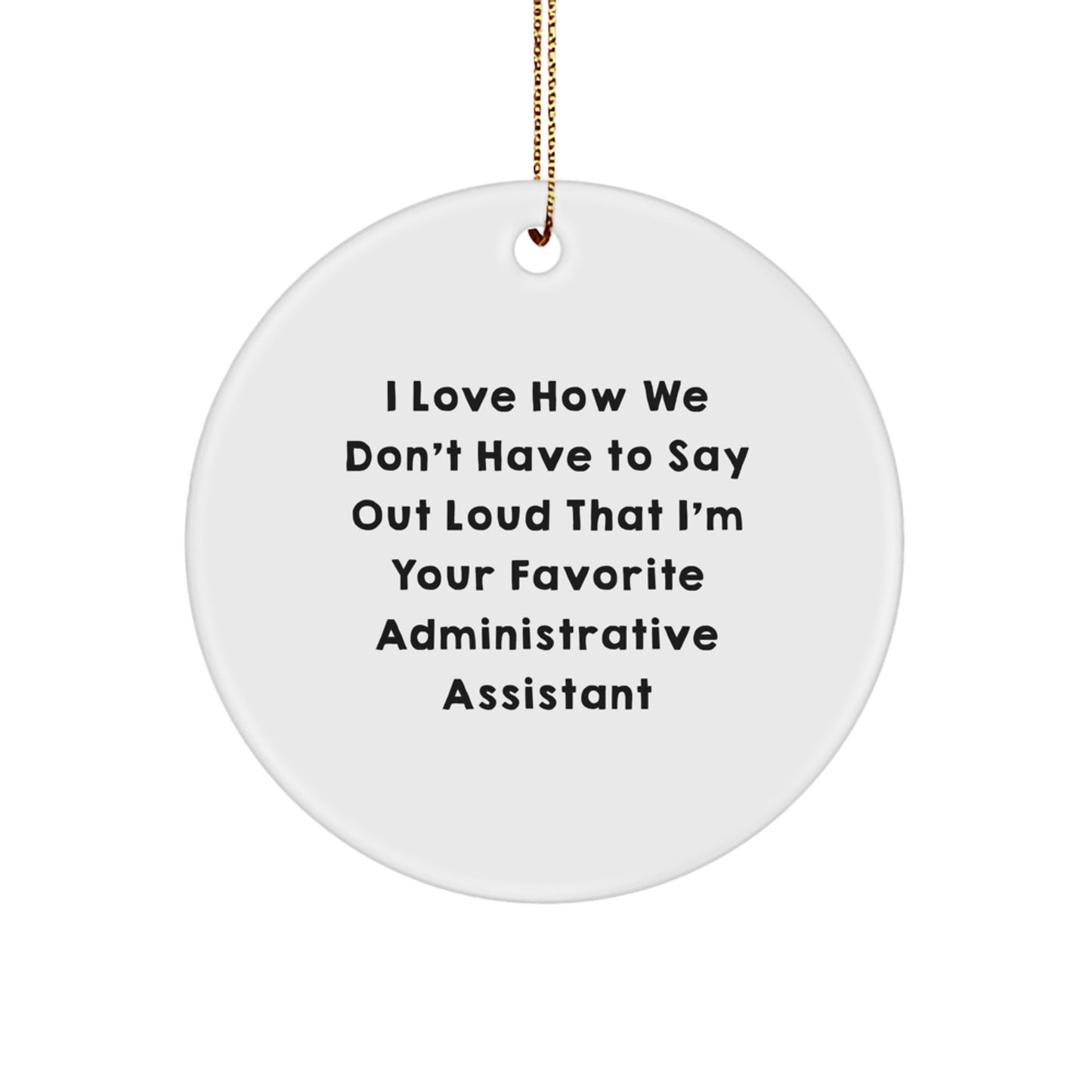 Funny Administrative Assistant Gifts from Friends to Favorite Assistants, Circle Ornament for Christmas - Image 1