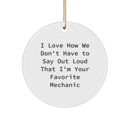 Funny Gifts from Mechanic to Mechanic Friends - I Love How We Don't Have To Say Out Loud That I'm Your Favorite Mechanic, Christmas Unique Mechanics Gifts for Men, Women, Friends, Coworkers, Family - Image 1