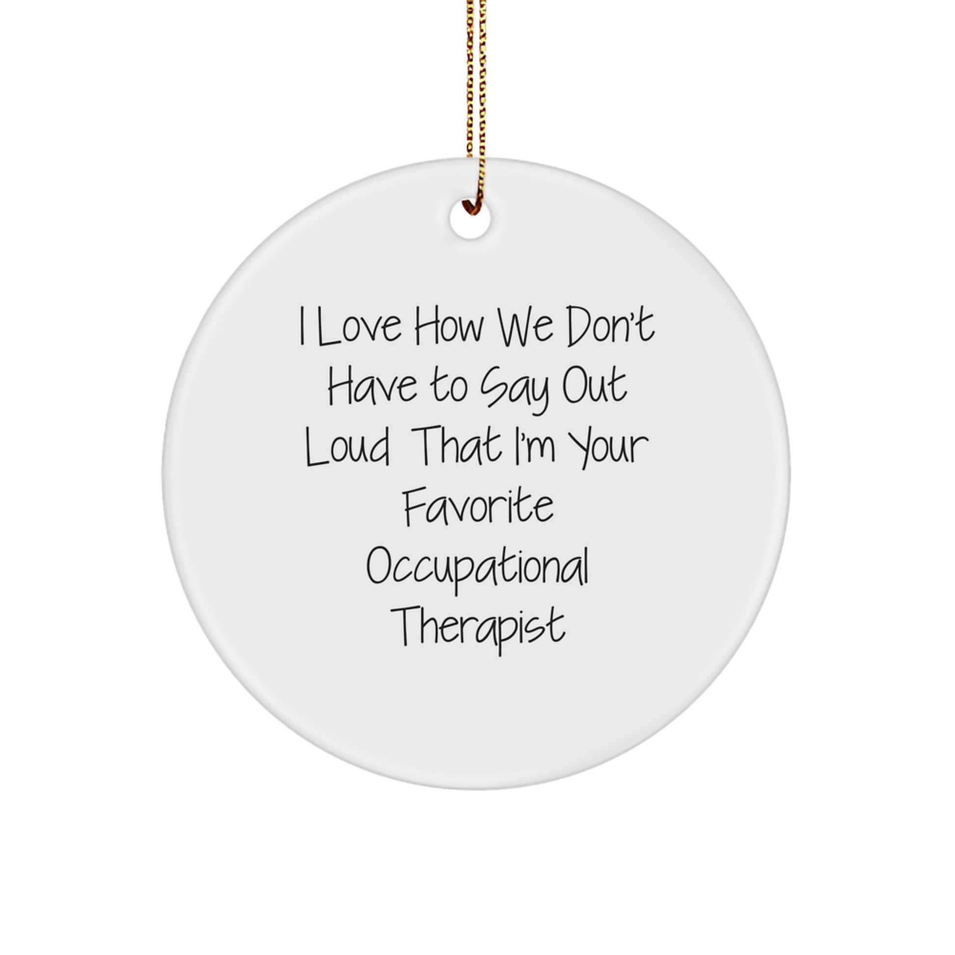 Funny Occupational Therapist Gifts from Friends for Christmas, Cute Circle Ornament with Inspirational Quote - Gifts for Occupational Therapist Men or Women - Image 1