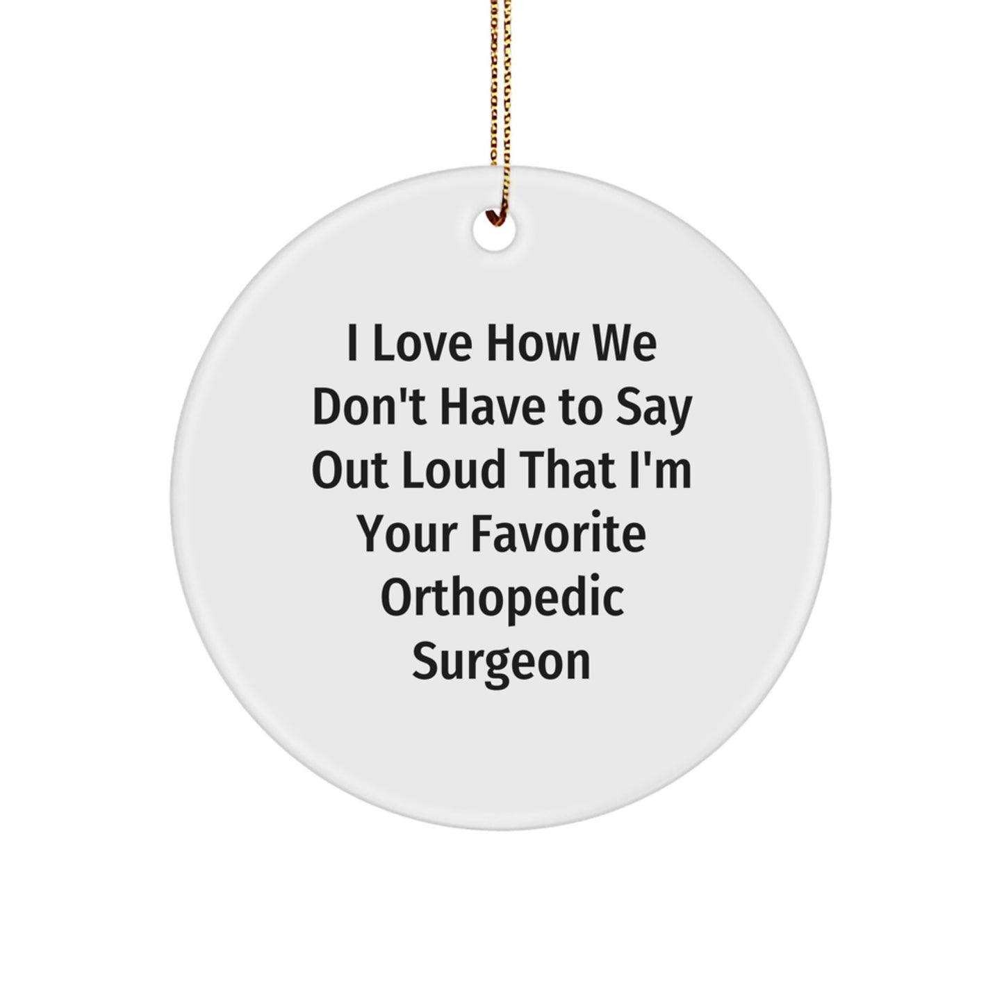 Orthopedic Surgeon Gifts, Funny Quote Circle Ornament, Gifts from Family to Men, for Christmas Unique - Image 1