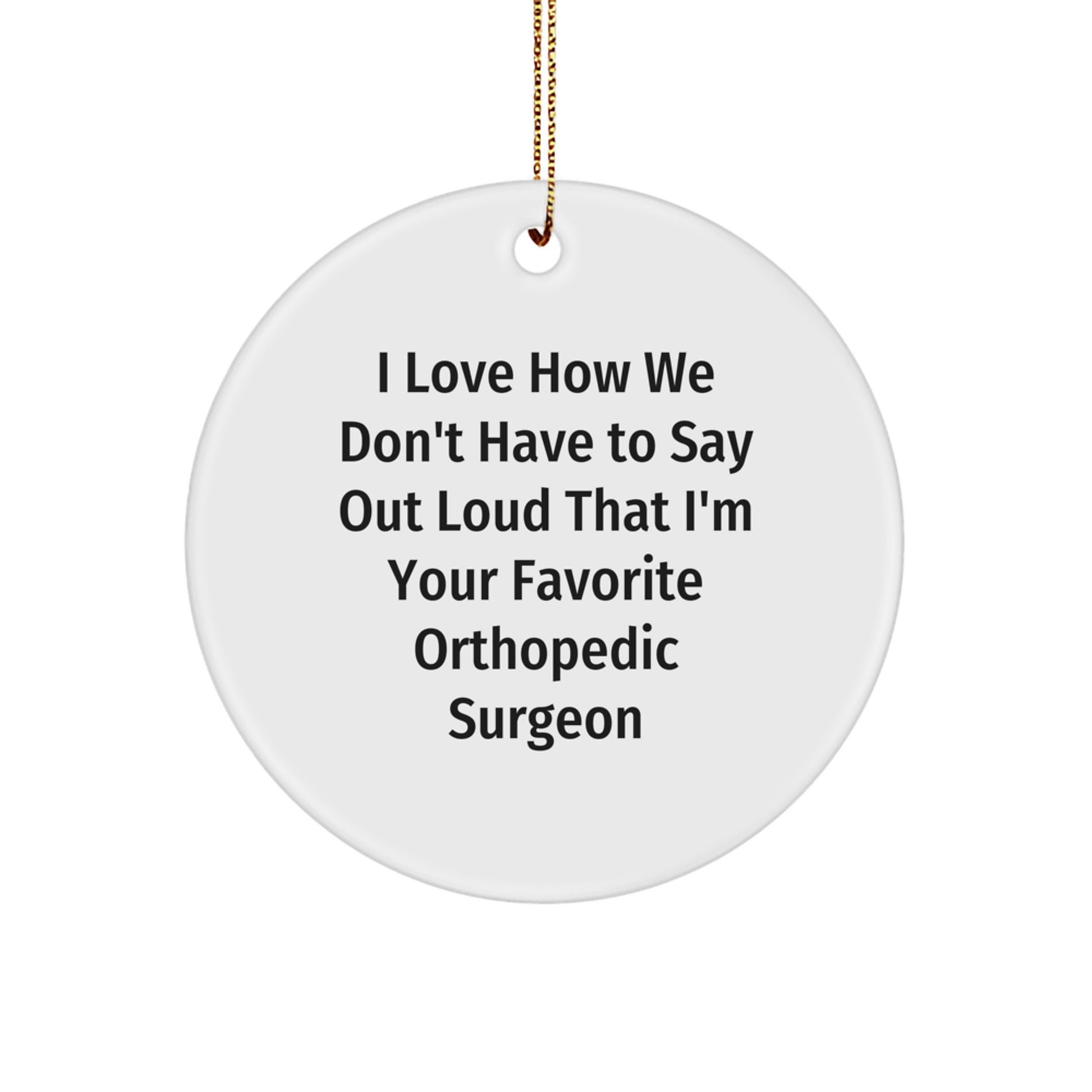 Orthopedic Surgeon Gifts, Funny Quote Circle Ornament, Gifts from Family to Men, for Christmas Unique - Image 1