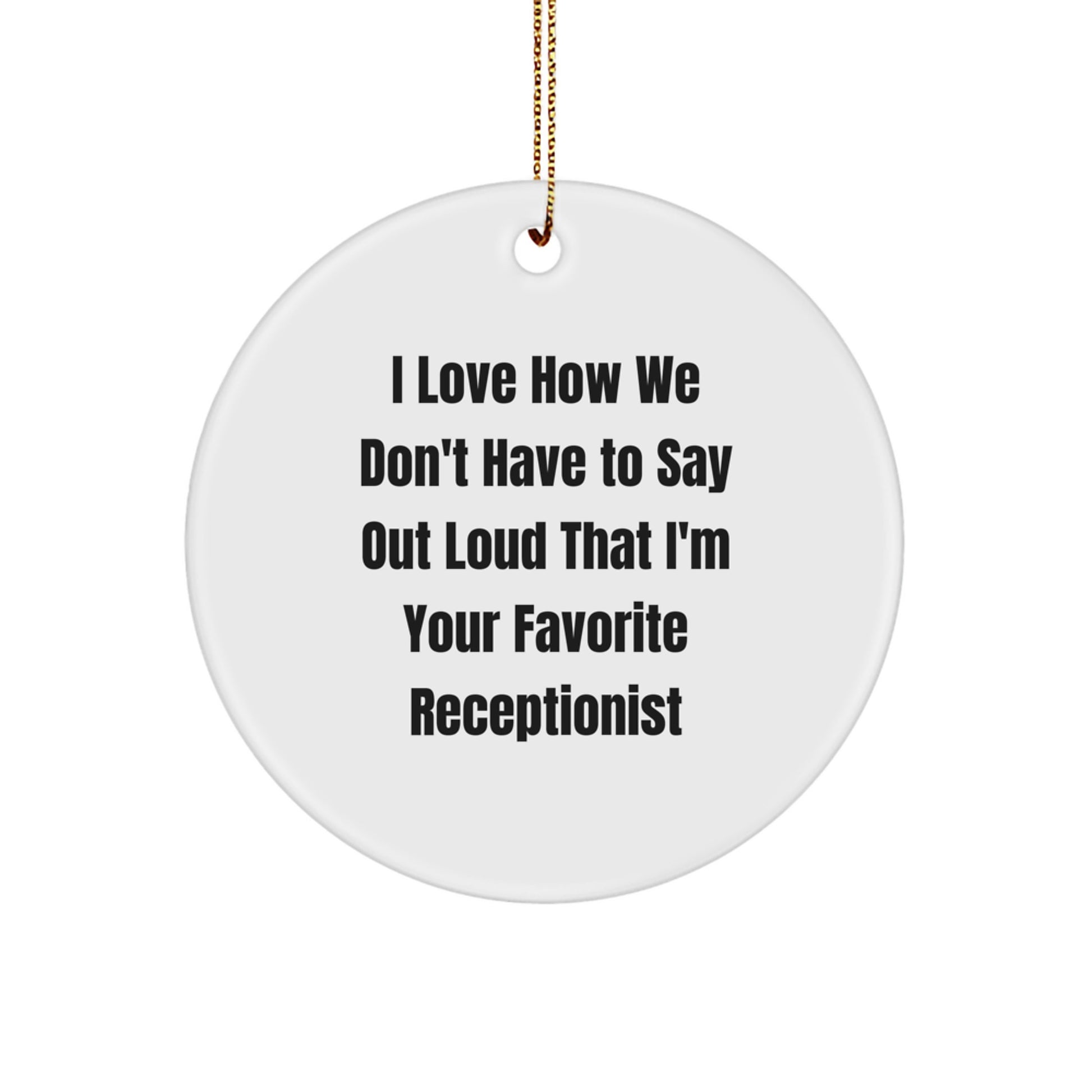 Funny Quote Circle Ornament Gifts from Friends to Favorite Receptionist, Unique Christmas Decorations - Image 1