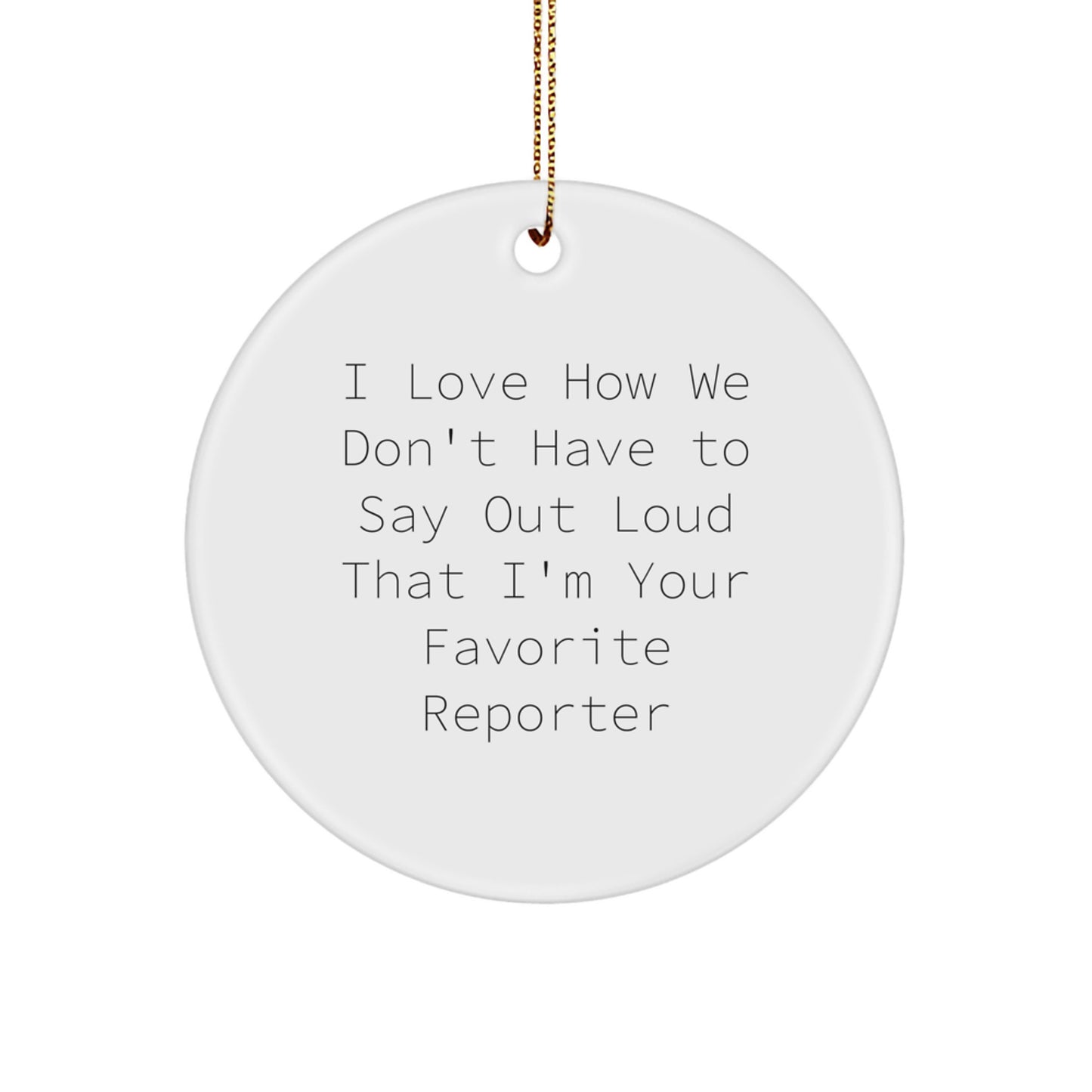 Gifts from Reporters for Favorite Reporters, Funny Quote Ornament for Christmas, Circle Ornament with Durable MDF Material and High-Gloss Finish - Image 1