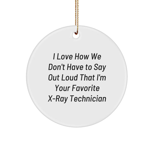 X-Ray Technician Gifts, Funny Quote Circle Ornament for Men, Women, Friends, Family, Gifts from X-Ray Techs, Gifts for X-Ray Technicians - Image 1