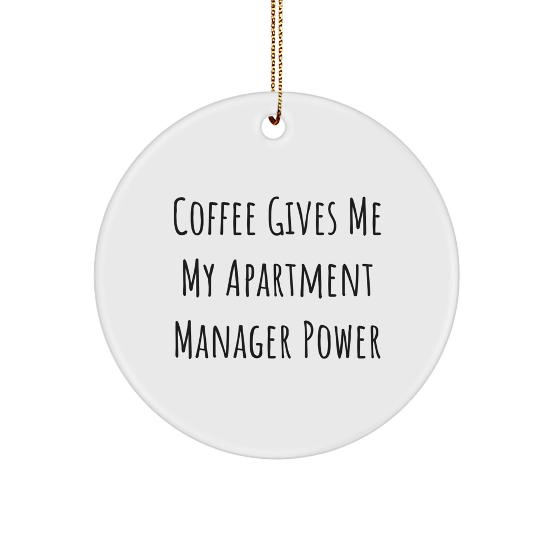 Funny Apartment Manager Gifts from Friends for Christmas - Circle Ornament with 'Coffee Gives Me My Apartment Manager Power' Quote - Image 1