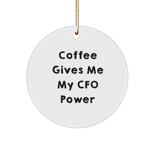 Funny CFO Gifts for Men Friends Women From CFO Lover Circle Ornament, 'Coffee Gives Me My Cfo Power' Inspirational Christmas Unique Gifts - Image 1