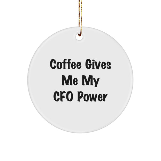Funny CFO Gifts for Christmas, 'Coffee Gives Me My CFO Power' Circle Ornament, White, Gifts from Men to CFO, CFO Unique Christmas Unique Gifts - Image 1