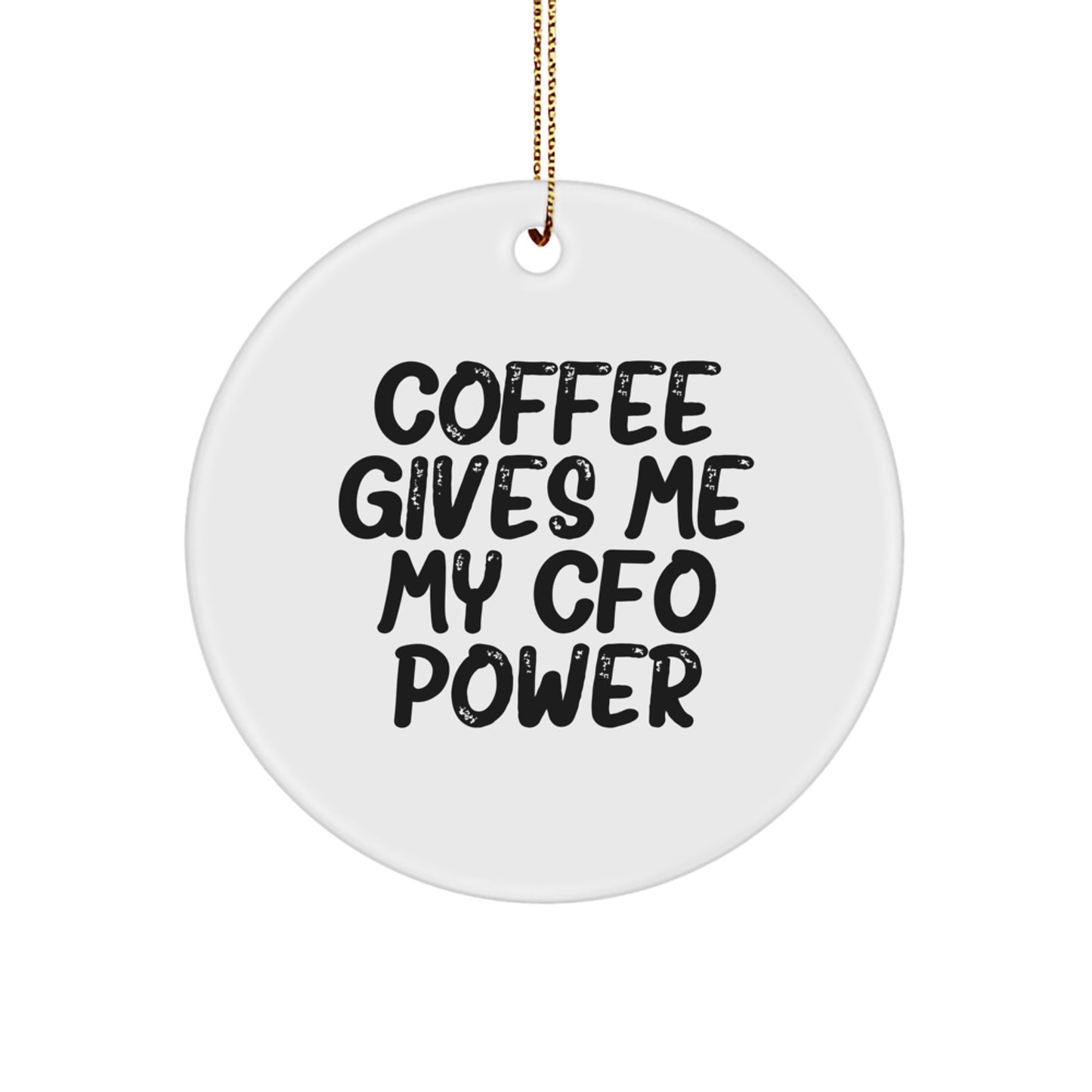 Funny CFO Gifts from Men for Women - Coffee Gives Me My CFO Power Circle Ornament, White, Christmas Unique Ornaments for CFO - Image 1