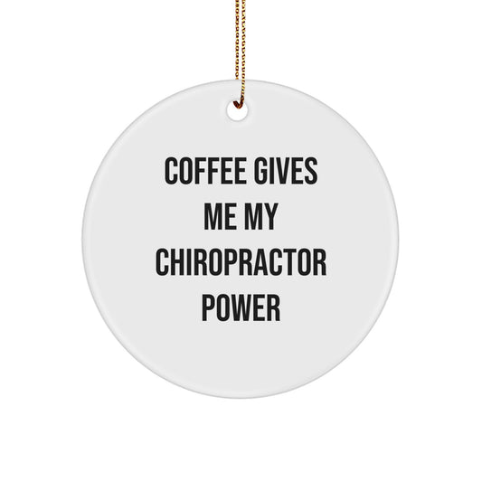 Funny Chiropractor Christmas Unique Gifts from Friends for Men, Women - Circle Ornament 'Coffee Gives Me My Chiropractor Power' - Image 1