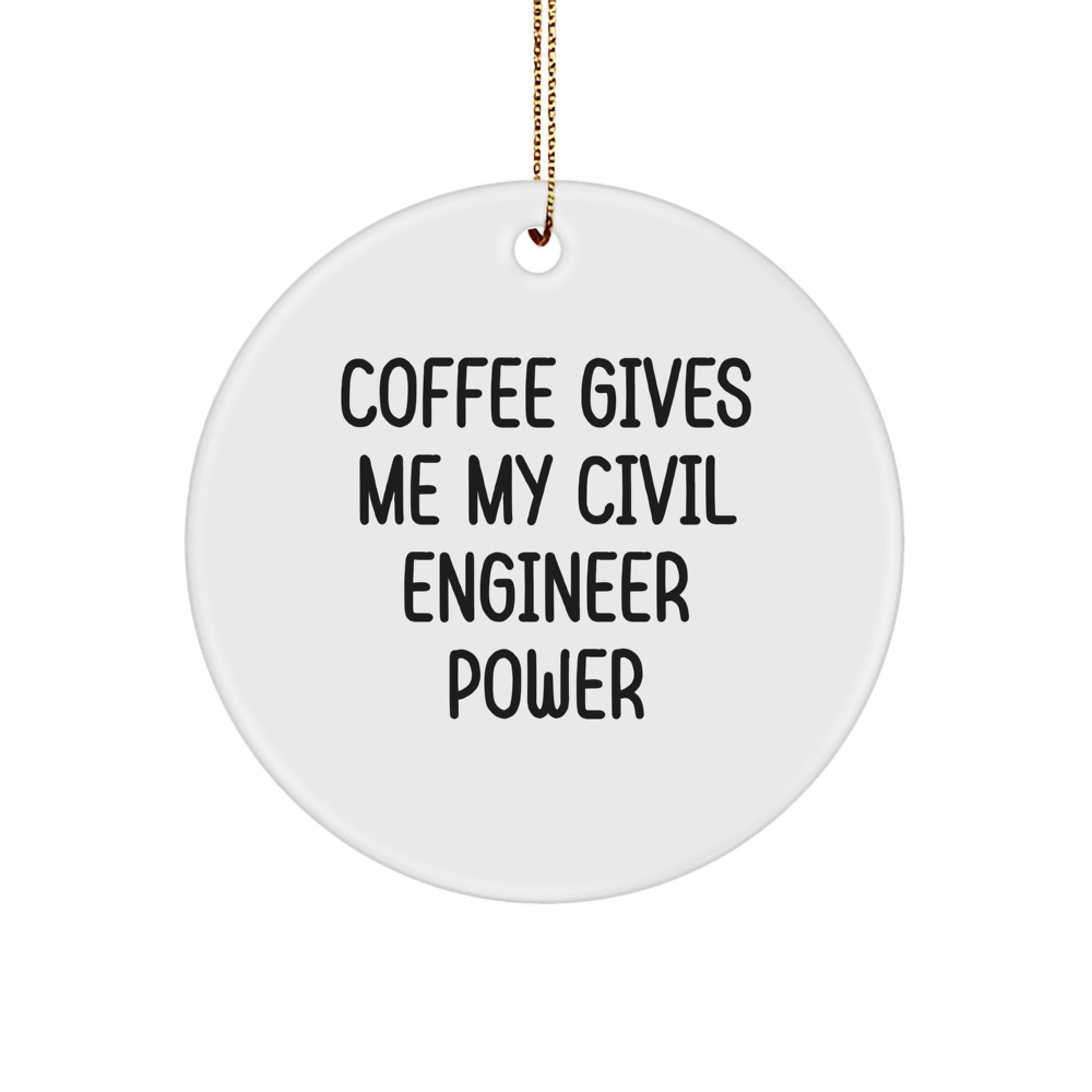Civil Engineer Gifts from Friends for Christmas Unique Decorations - Coffee Gives Me My Civil Engineer Power, Circle Ornament for Men, Women, Coworkers, Family - Image 1