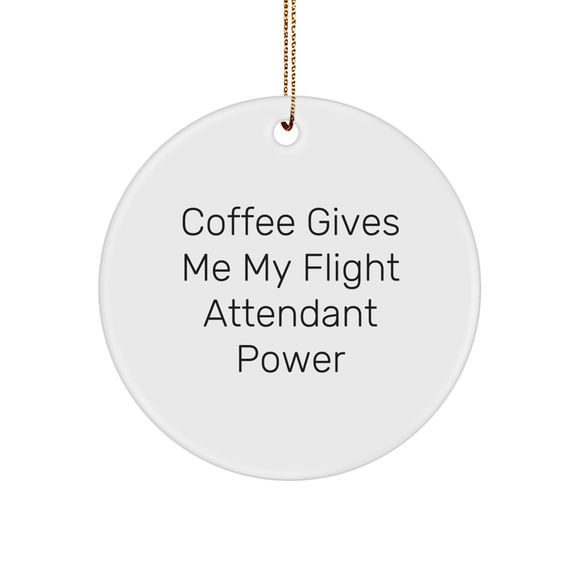 Funny Flight Attendant Gifts from Friends, Christmas Circle Ornament with Coffee Power Quote, Gifts for Flight Attendants - Image 1
