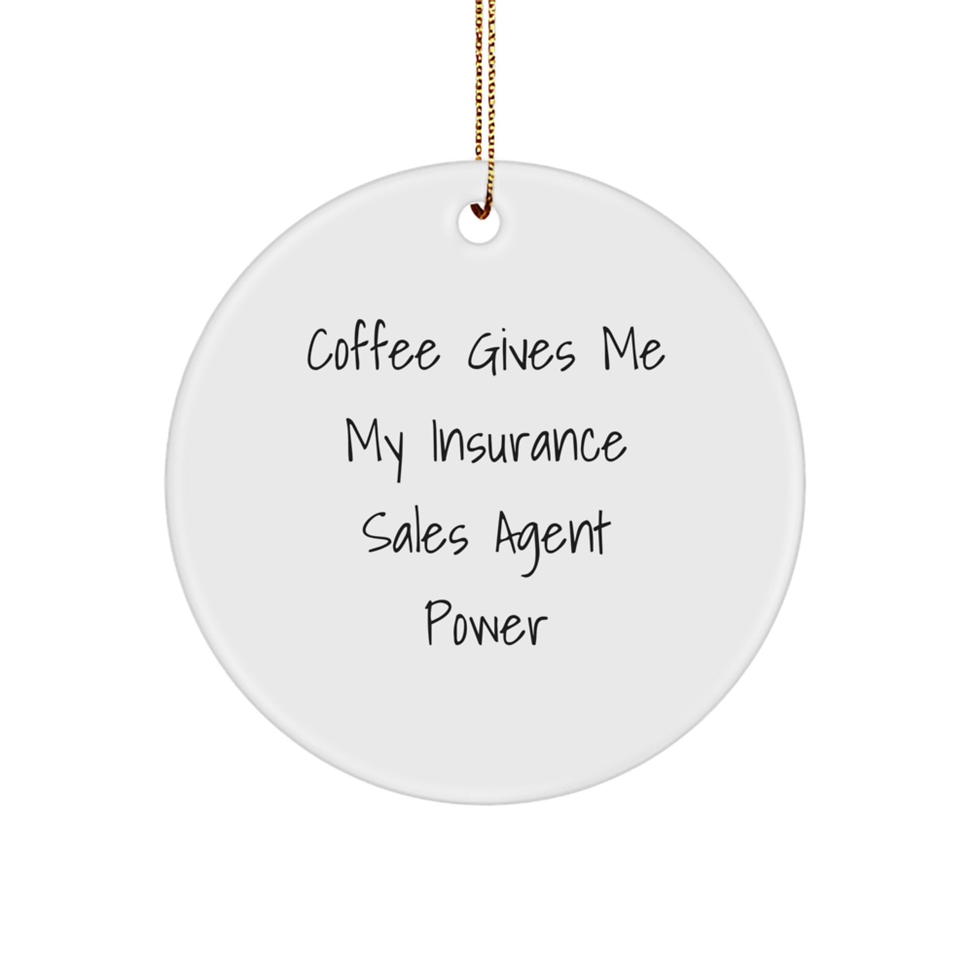 Funny Insurance Sales Agent Gifts from Friends for Christmas - Coffee Quote Circle Ornament, 'Coffee Gives Me My Insurance Sales Agent Power' - Unique Gifts for Insurance Sales Agent - Image 1