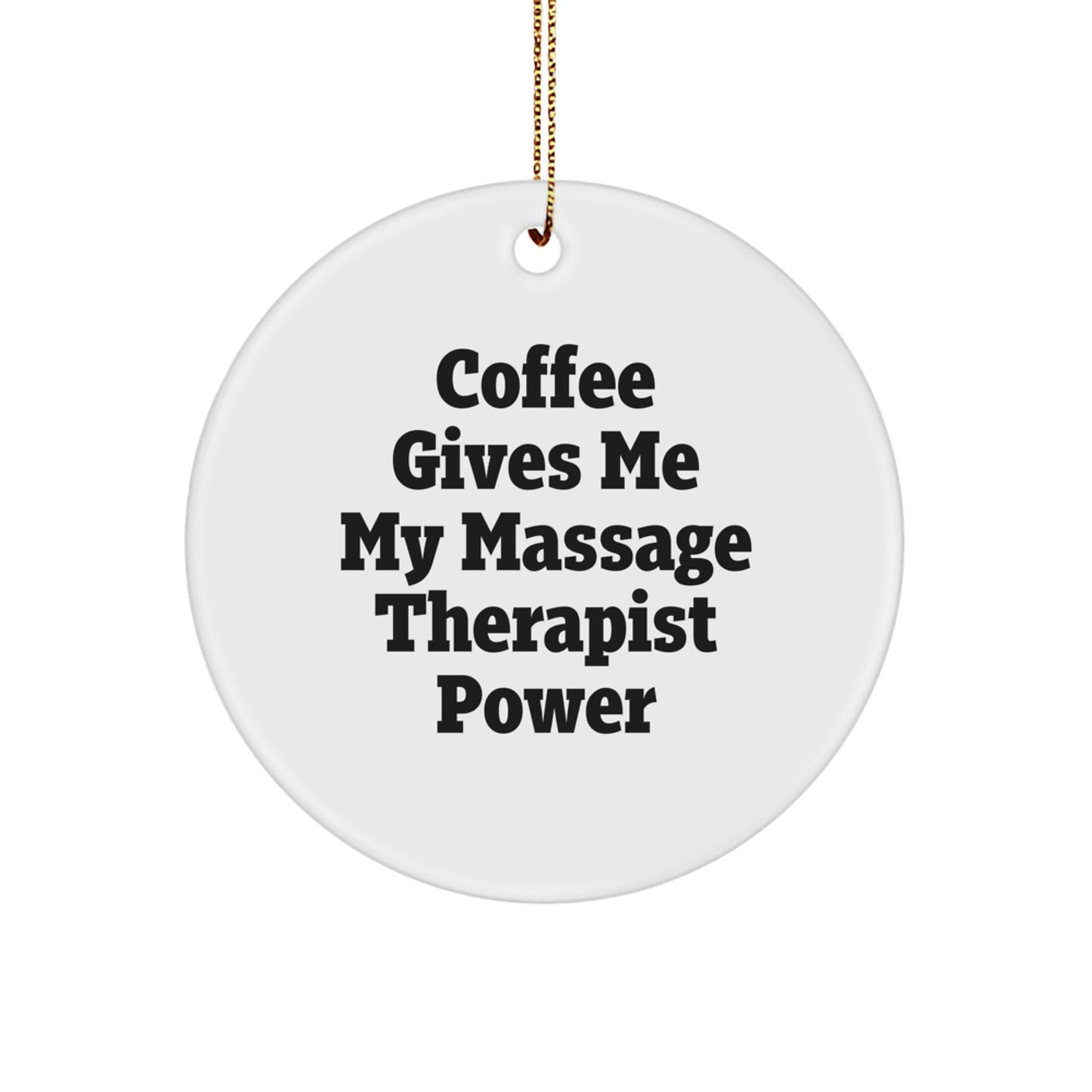 Funny Massage Therapist Gifts from Friends - 'Coffee Gives Me My Massage Therapist Power' Circle Ornament for Christmas - Image 1