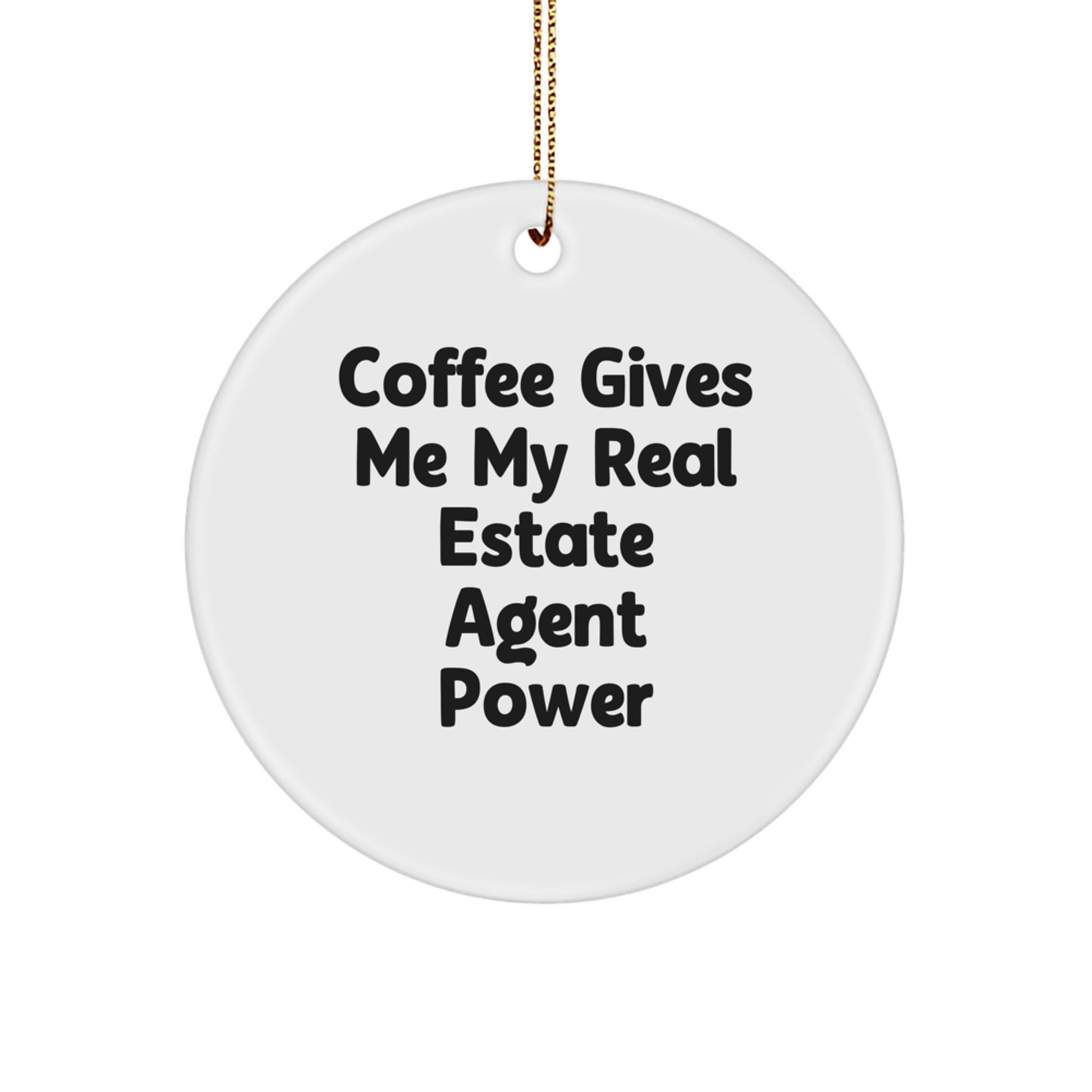 Real Estate Agent Gifts from Friends for Christmas - 'Coffee Gives Me My Real Estate Agent Power' Circle Ornament, Unique for Men or Women Coworkers - Image 1
