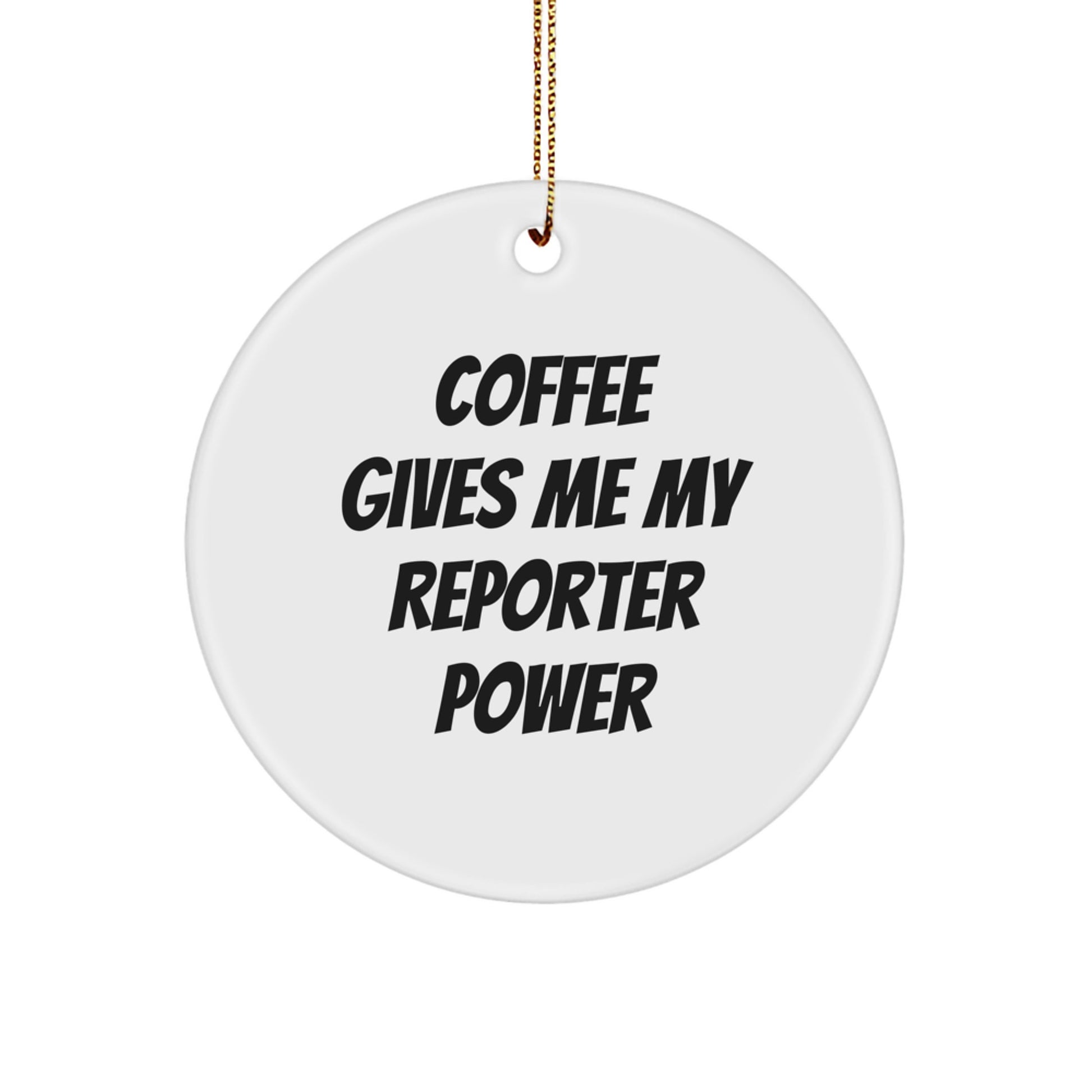 Funny Reporter Christmas Unique Gifts from Family - Circle Ornament for Reporter Friends - Coffee Gives Me My Reporter Power - Unique Christmas Decorations - Image 1