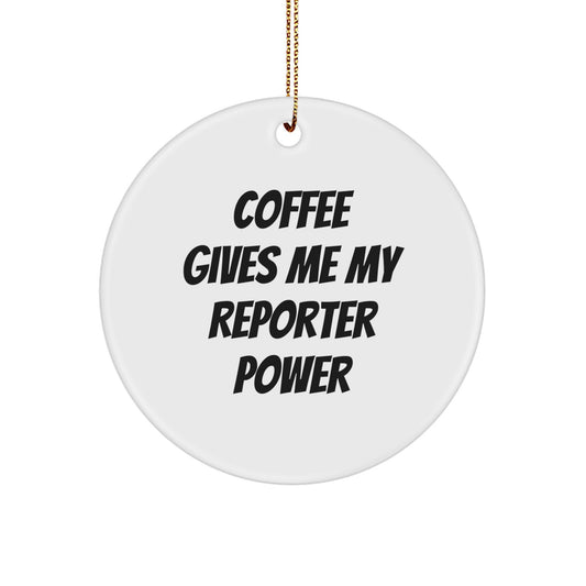 Funny Reporter Christmas Unique Gifts from Family - Circle Ornament for Reporter Friends - Coffee Gives Me My Reporter Power - Unique Christmas Decorations - Image 1