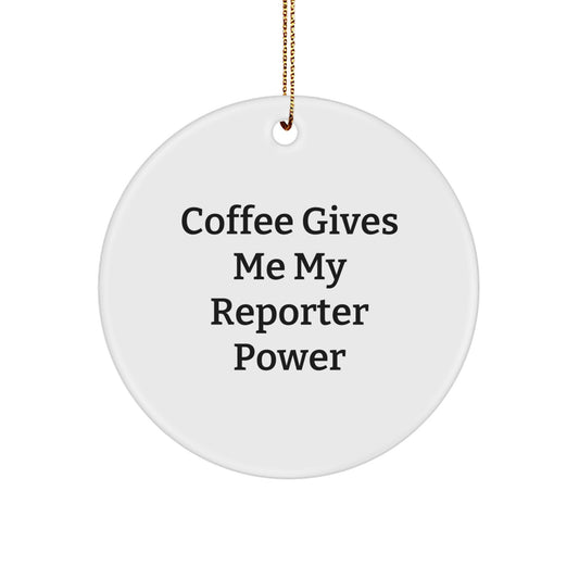 Funny Reporter Christmas Unique Gifts from Friends, Family, Coworkers for Men, Women, Reporter Enthusiast Circle Ornament with 'Coffee Gives Me My Reporter Power' Quote - Image 1