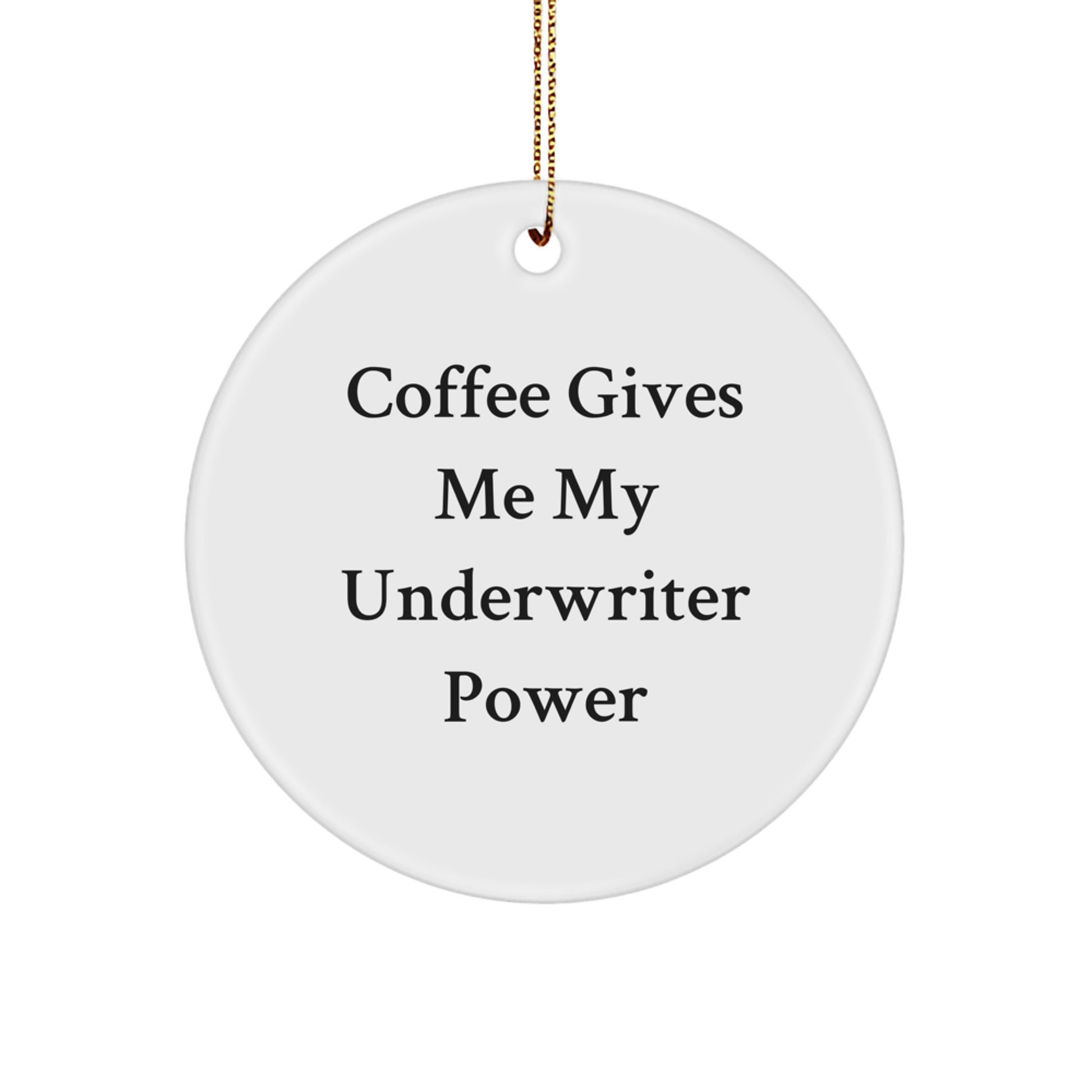 Funny Underwriter Gifts, 'Coffee Gives Me My Underwriter Power' Circle Ornament, White, for Men, Women, Friends, Coworkers, Family, Christmas Unique Gifts from Men, Women, Friends, Coworkers, Family - Image 1
