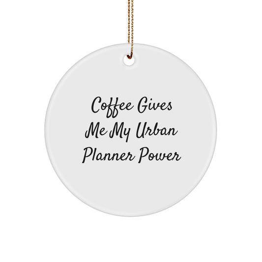Urban Planner Gifts from Friends - Funny Circle Ornament, Coffee Quotes, Christmas Unique Gifts for Men, Women, Family - Image 1