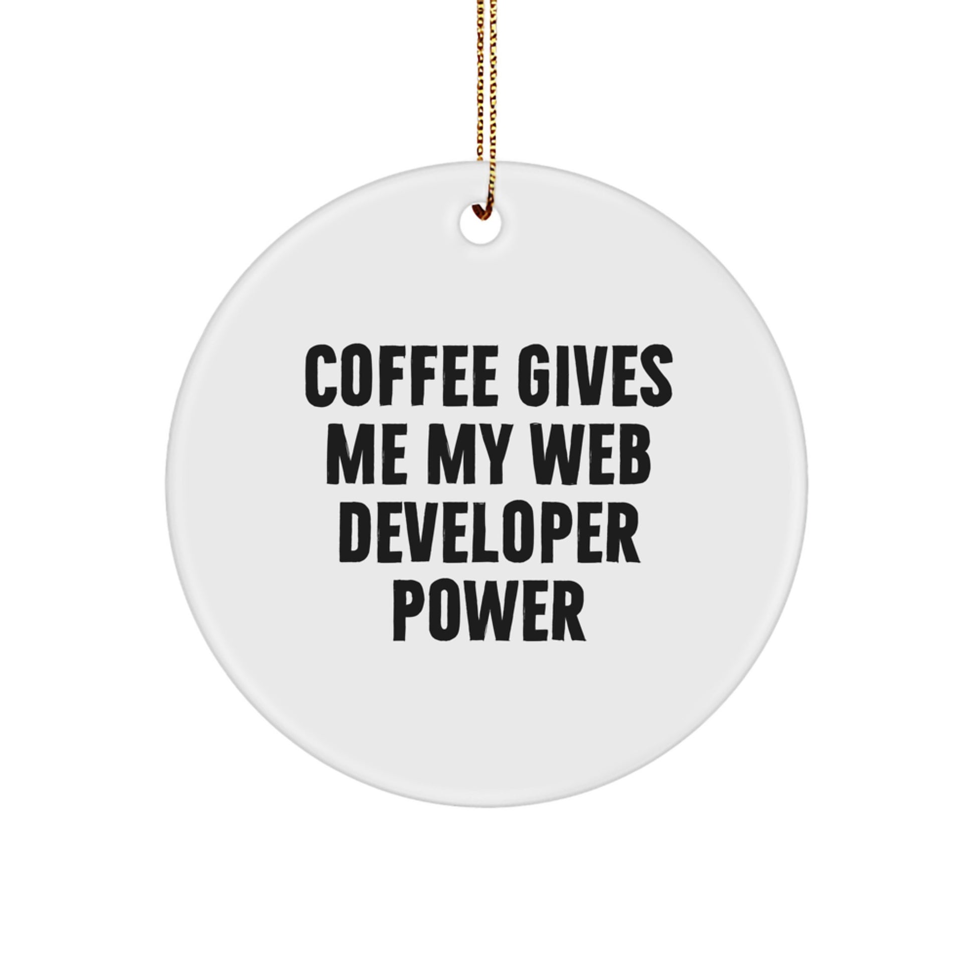 Web Developer Circle Ornament, 'Coffee Gives Me My Web Developer Power', Funny Gift for Friends, Coworkers, or Family, Perfect for Christmas - Image 1