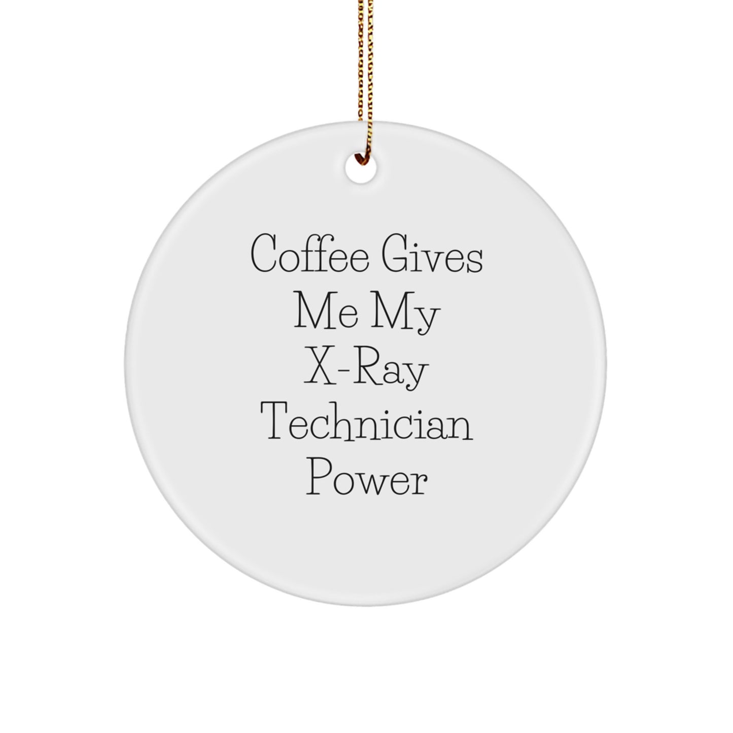 Funny X-Ray Technician Gifts from Friends for Christmas Unique Circle Ornament - 'Coffee Gives Me My X-ray Technician Power' - Image 1