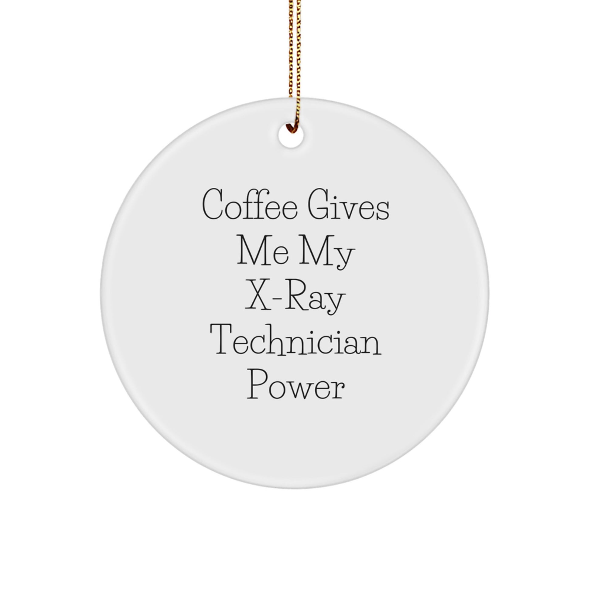 Funny X-Ray Technician Gifts from Friends for Christmas Unique Circle Ornament - 'Coffee Gives Me My X-ray Technician Power' - Image 1