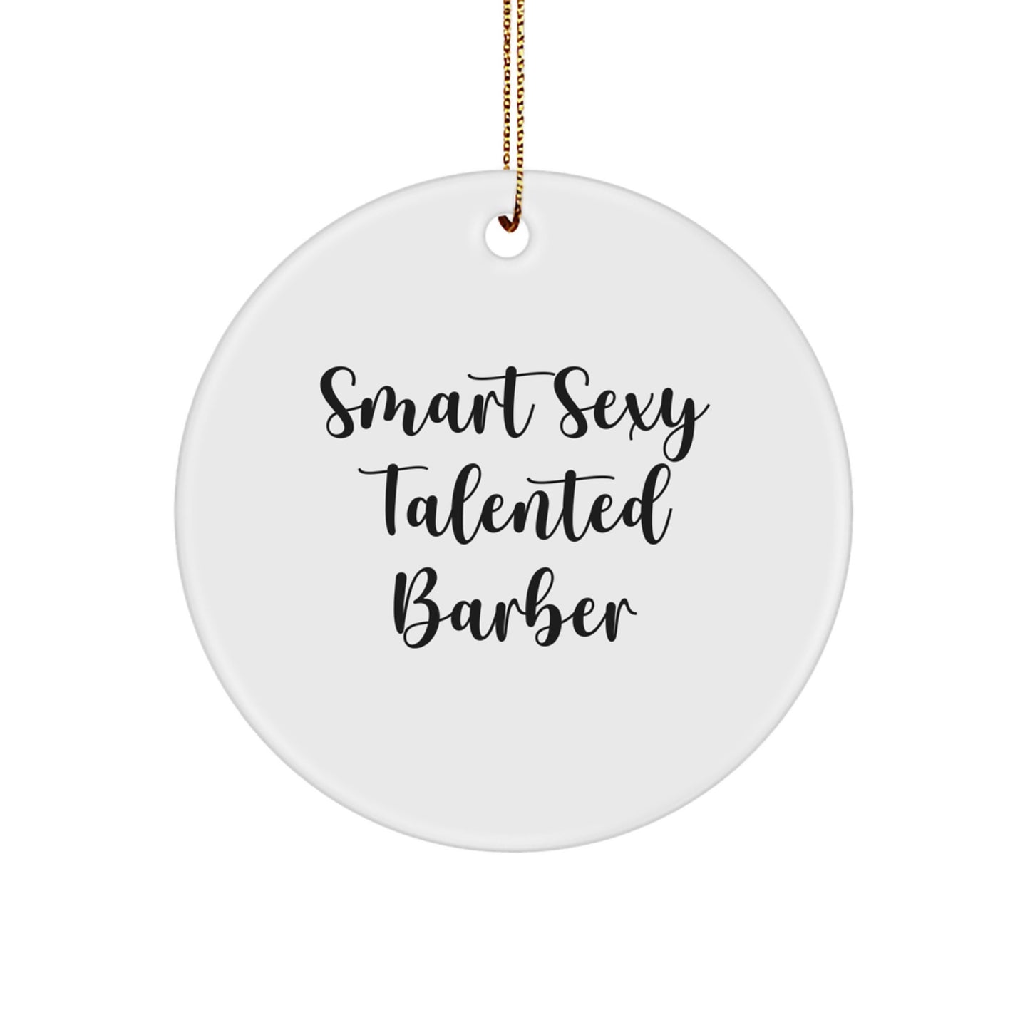Gifts from Friends for the Smart Sexy Talented Barber, Engraved Circle Ornament, Christmas Unique Gifts - Image 1