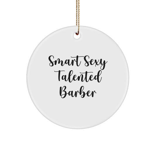 Gifts from Friends for the Smart Sexy Talented Barber, Engraved Circle Ornament, Christmas Unique Gifts - Image 1