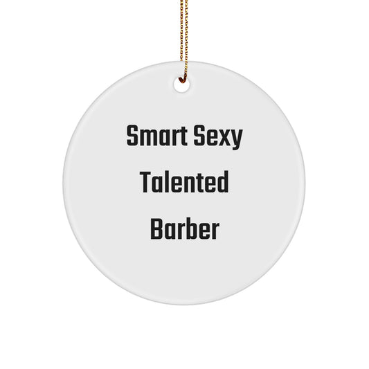Smart Sexy Talented Barber Christmas Circle Ornament Gifts for Barber Friends and Family - Image 1