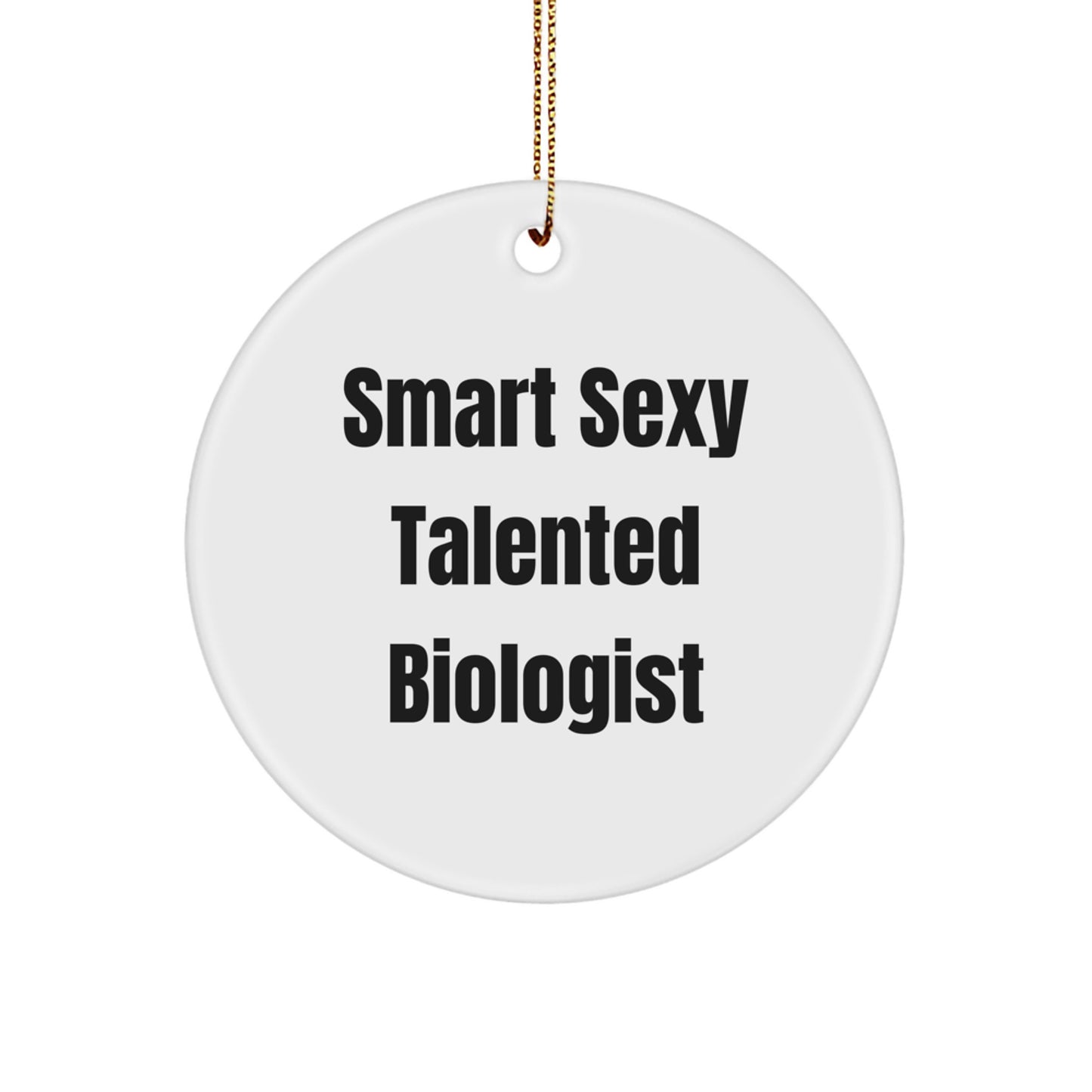 Funny Gifts for Biologist Friends - Smart Sexy Talented Biologist Circle Ornament, Christmas Unique Gifts from Men, Friends, Coworkers, Family - Image 1