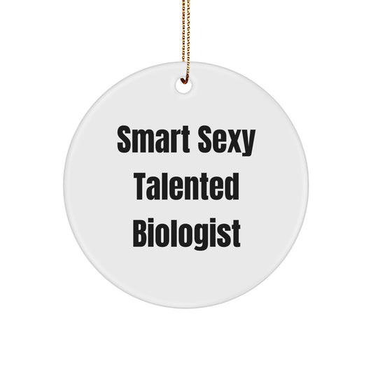 Funny Gifts for Biologist Friends - Smart Sexy Talented Biologist Circle Ornament, Christmas Unique Gifts from Men, Friends, Coworkers, Family - Image 1
