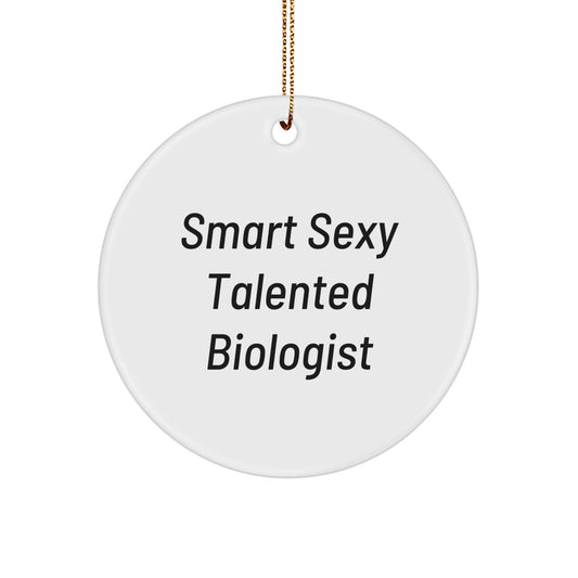 Smart Sexy Talented Biologist Christmas Unique Gifts for Biologist Friends, Funny Circle Ornament with Gold Cord, Great Decorations for Men Women Coworkers Family - Image 1