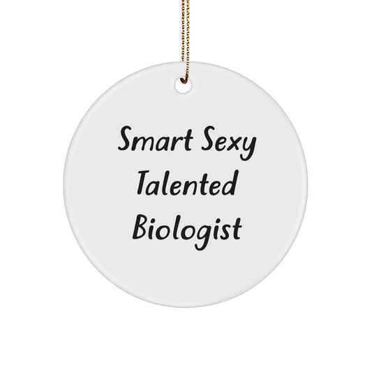 Funny Biologist Gifts for Friends - Smart Sexy Talented Biologist Circle Ornament, Unique Christmas Decorations for Biologist Enthusiasts, White Circle Shaped Ornament with Gold Cord - Image 1