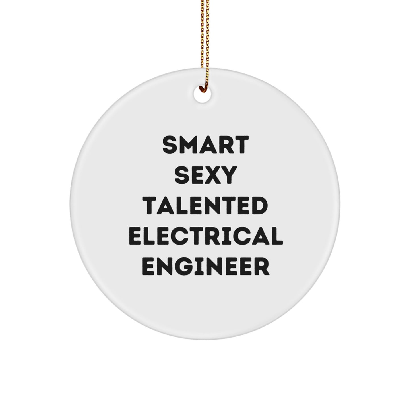 Funny Electrical Engineer Gifts from Friends for Him - Smart Sexy Talented Self-Care Circle Ornament, White, Christmas Unique - Image 1
