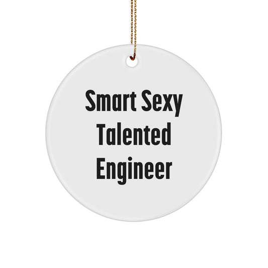 Funny Engineer Gifts, Circle Ornament - 'Smart Sexy Talented' Quote, Christmas Memorable Presents for Engineer, Men, or Women - Unique Circle Ornament from Friends, Family, or Coworkers - Image 1