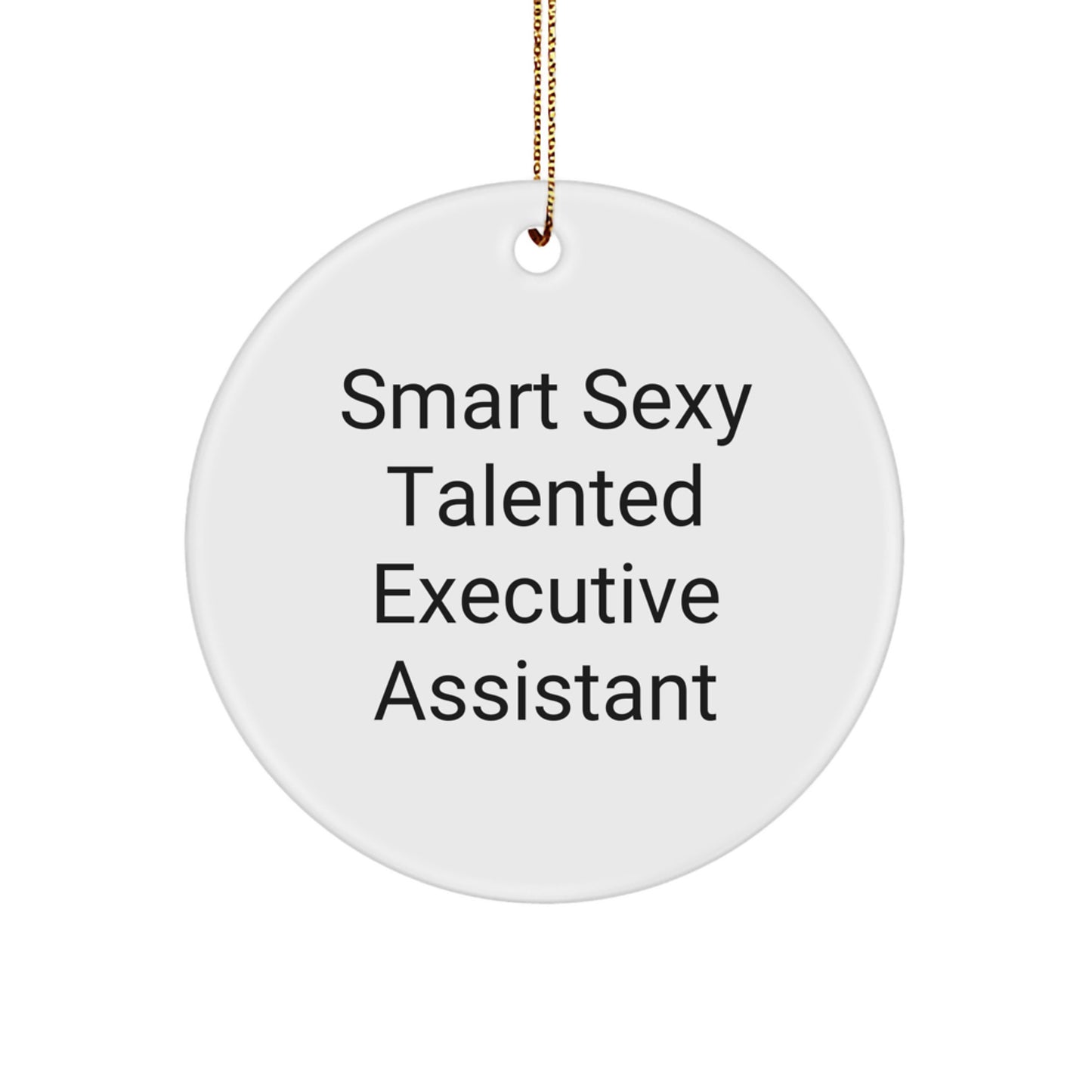 Funny Executive Assistant Gifts, Smart Sexy Talented Quote Circle Ornament for Christmas, Gifts from Friends for Executive Assistants - Image 1