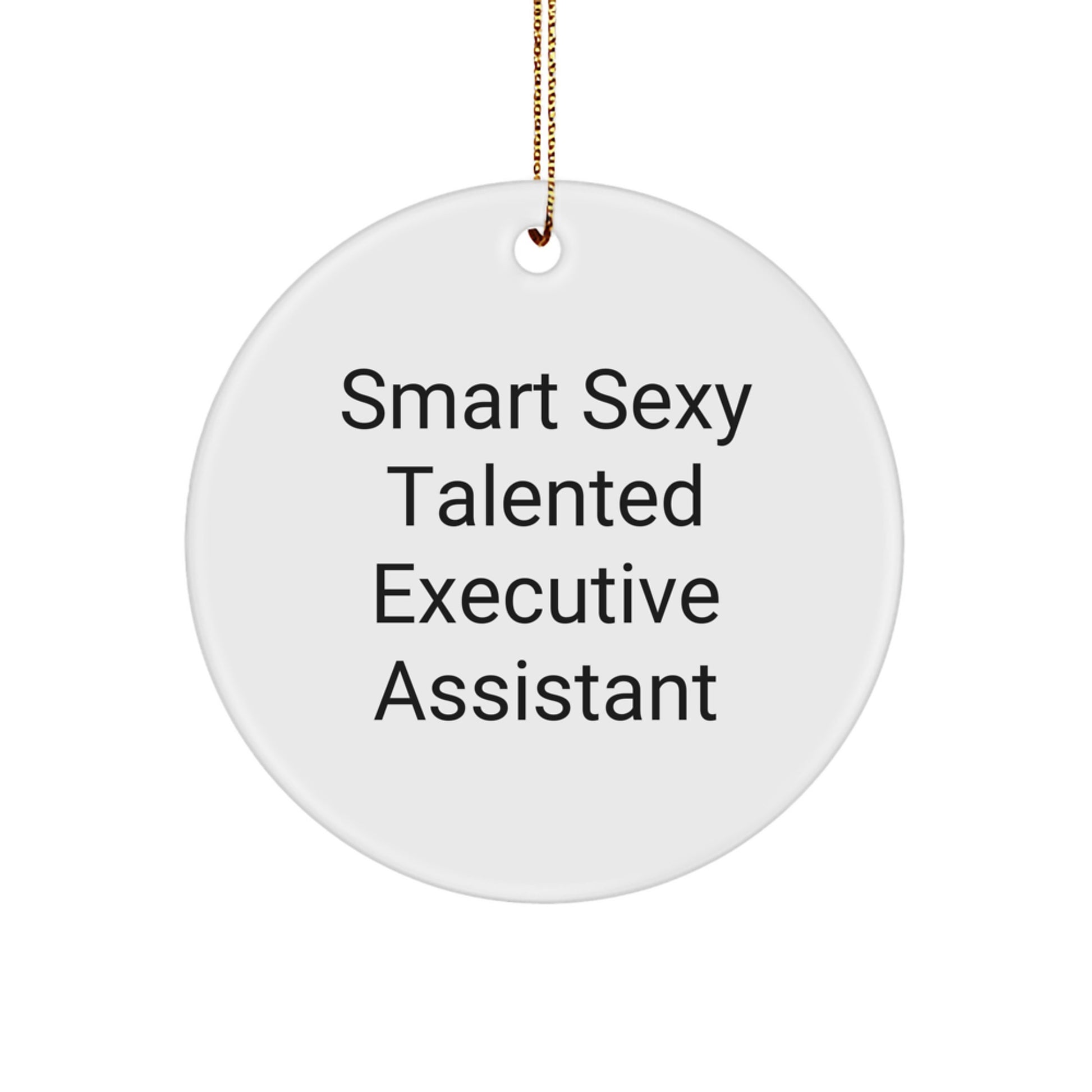 Funny Executive Assistant Gifts, Smart Sexy Talented Quote Circle Ornament for Christmas, Gifts from Friends for Executive Assistants - Image 1