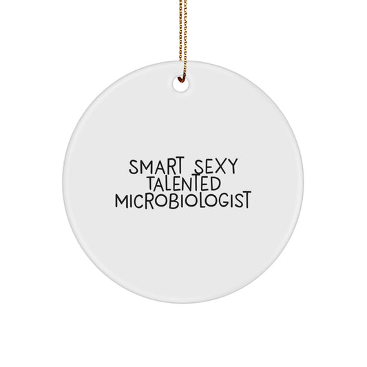 Smart Sexy Talented Microbiologist Gifts, Funny Circle Ornament for Christmas, 'Smart Sexy Talented Microbiologist' Quote, Gifts from Friends to Microbiologists, For Microbiologists - Image 1
