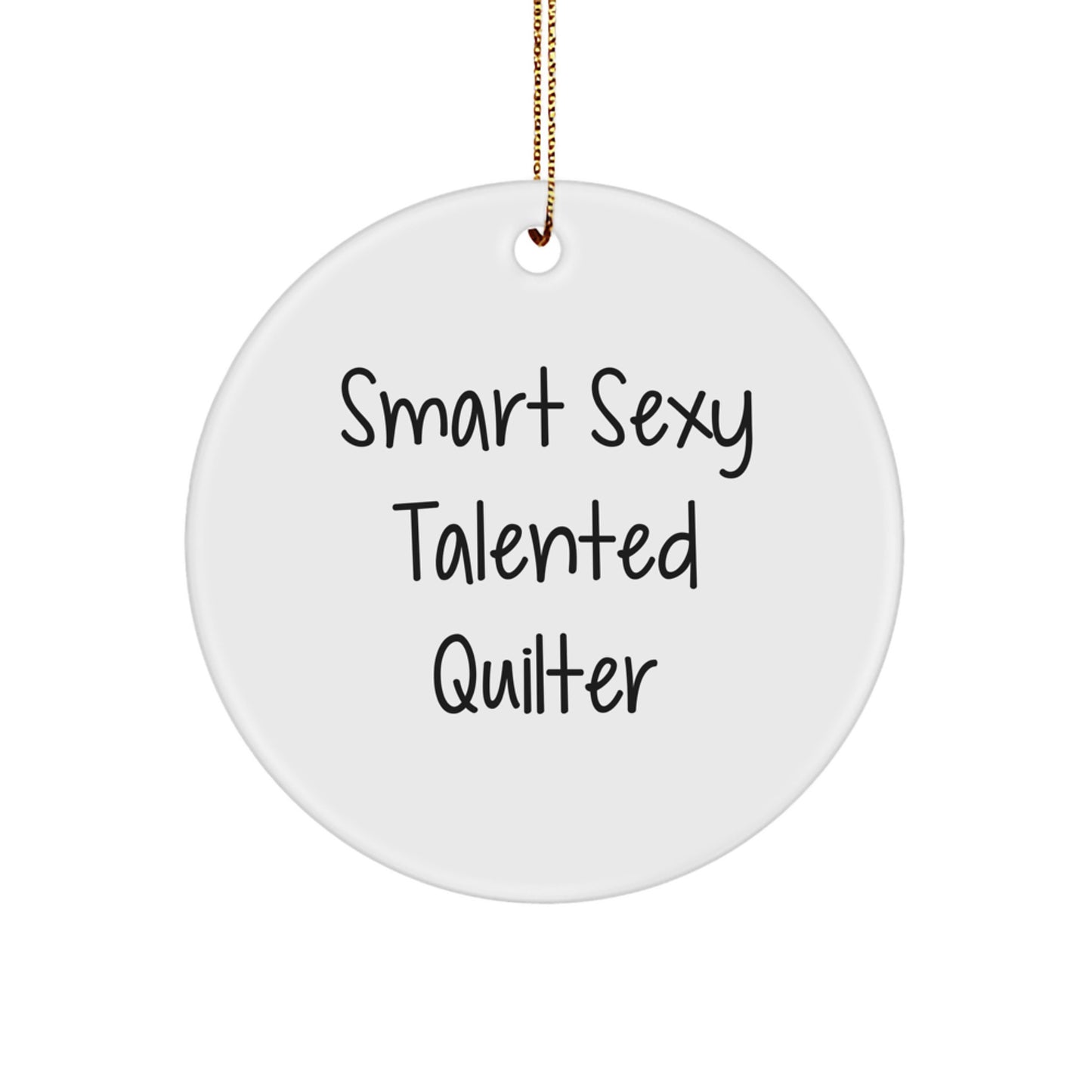 Quilter's Delight, Funny Circle Ornament Gifts from Friends for Christmas, 'Smart Sexy Talented Quilter' Quote, Circle Shaped, Durable MDF Material, 2.75" Tall - Image 1