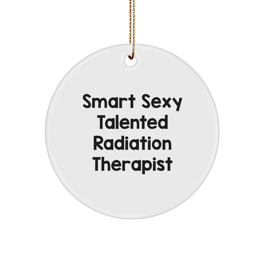 Smart Sexy Talented Radiation Therapist Gifts from Friends and Family for Christmas Circle Ornament - Image 1
