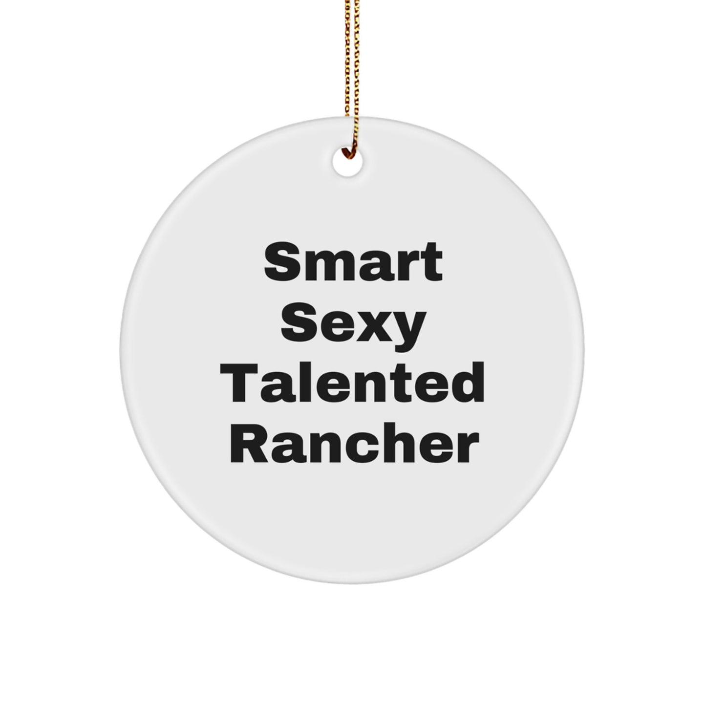 Smart Sexy Talented Rancher Christmas Circle Ornament Gifts from Friends for Men - Image 1