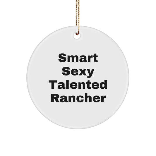 Smart Sexy Talented Rancher Christmas Circle Ornament Gifts from Friends for Men - Image 1