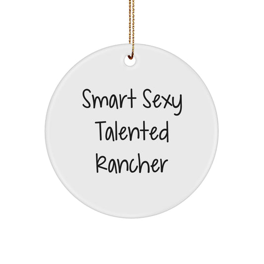 Funny Rancher Christmas Unique Gifts from Friends for Smart Sexy Talented Rancher - Circle Ornament - Image 1
