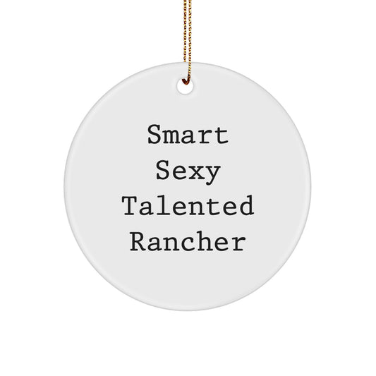 Gifts from the Rancher's Family, Smart Sexy Talented Rancher Christmas Circle Ornament, Fun and Inspirational Rancher Gifts for Men Women Friends and Family - Image 1