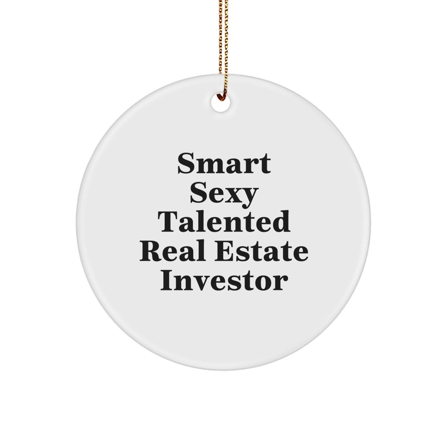 Funny Real Estate Investor Gifts from Friends - 'Smart Sexy Talented' Circle Ornament for Christmas, Real Estate Investor Unique Gifts - Image 1