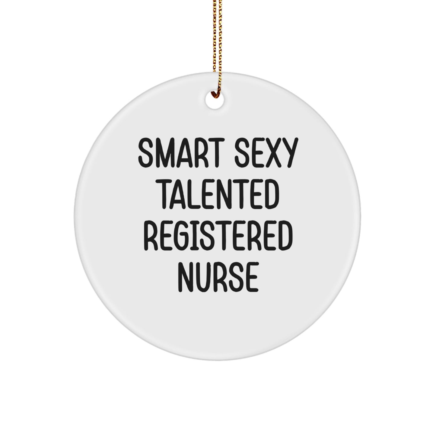 Smart Sexy Talented Registered Nurse Circle Ornament, 'You're a Real Rockstar' Quote, White, Christmas Unique Gifts from Friends or Family, Perfect for Registered Nurse - Image 1