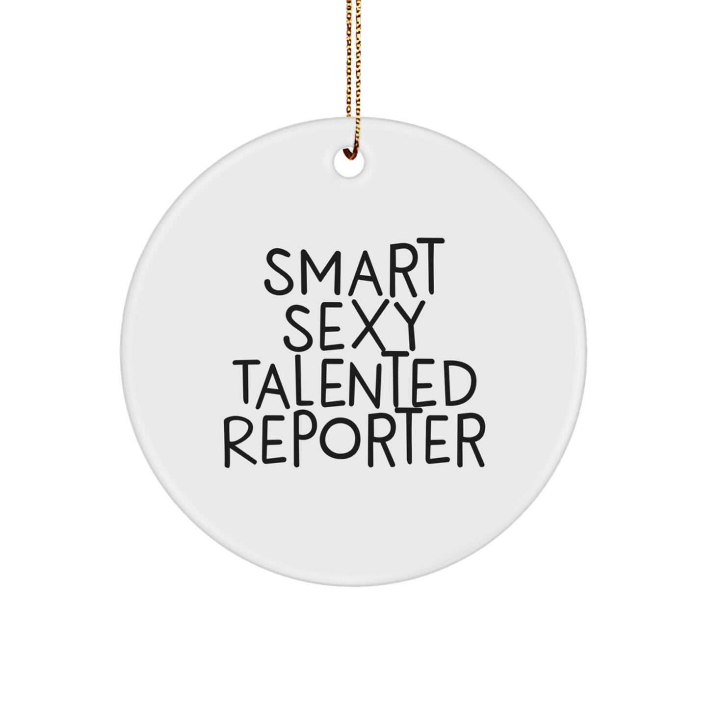 Funny Reporter Gifts for Men or Women, Smart Sexy Talented Christmas Unique Circle Ornament, Gifts from Friends or Family - Image 1