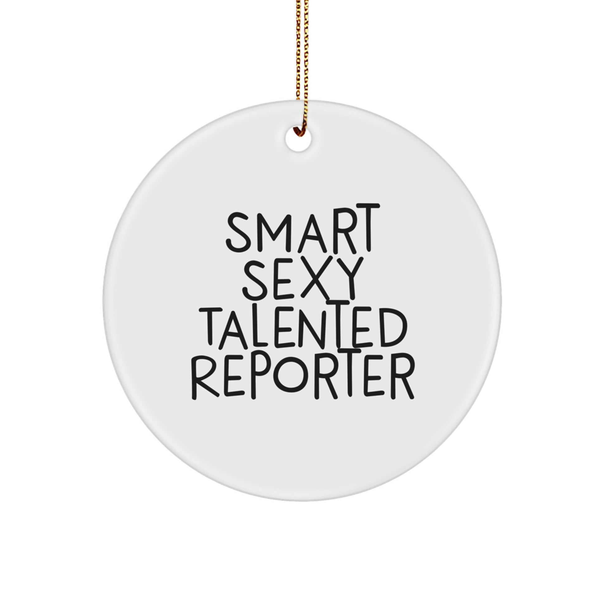 Funny Reporter Gifts for Men or Women, Smart Sexy Talented Christmas Unique Circle Ornament, Gifts from Friends or Family - Image 1